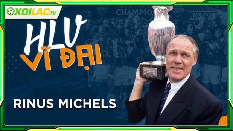 Tiểu sử huấn luyện viên Rinus Michels